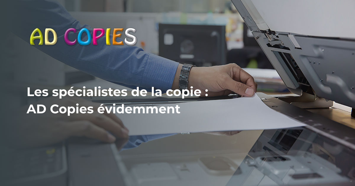 Photocopies - AD Copies - Vos spécialistes de la copie à Wavre